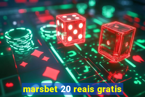 marsbet 20 reais gratis